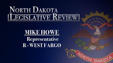 Video thumbnail: North Dakota Legislative Review House Representative Mike Howe