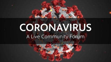 Video thumbnail: CORONAVIRUS: A Live Community Forum CORONAVIRUS: A Live Community Forum - May 1, 2020