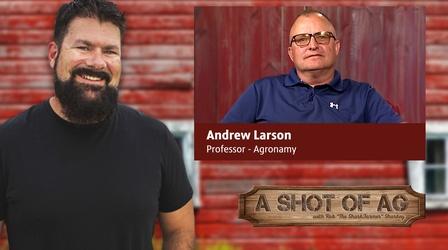Video thumbnail: A Shot of AG S03 E08: Andrew Larson | Professor of Agronomy