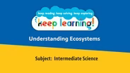 Intermediate Science #5: Understanding Ecosystems