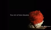 The Art of Solo Ukulele