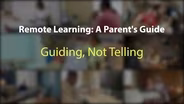 Remote Learning: Guiding, Not Telling