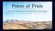 Points of Pride: South Dakota's Quilting Heritage