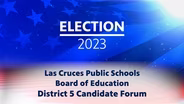 ELECTION 2023: LCPS BOARD OF EDUCATION DISTRICT 5 FORUM