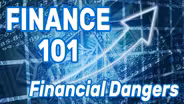 Finance 101: Financial Dangers