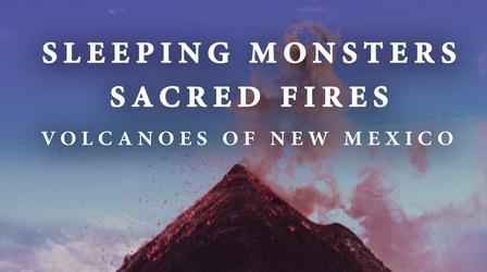 Video thumbnail: Sleeping Monsters, Sacred Fires: Volcanoes of New Mexico Sleeping Monsters, Sacred Fires: Volcanoes of New Mexico