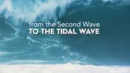 from the Second Wave to the Tidal Wave