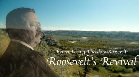 Video thumbnail: Prairie Public Shorts Remembering Theodore Roosevelt: Roosevelt's Revival
