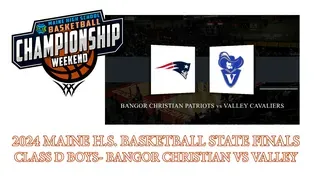 Bangor Christian Patriots vs. Valley Cavaliers Boys Class D Championship