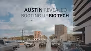 Austin Revealed: Booting Up Big Tech