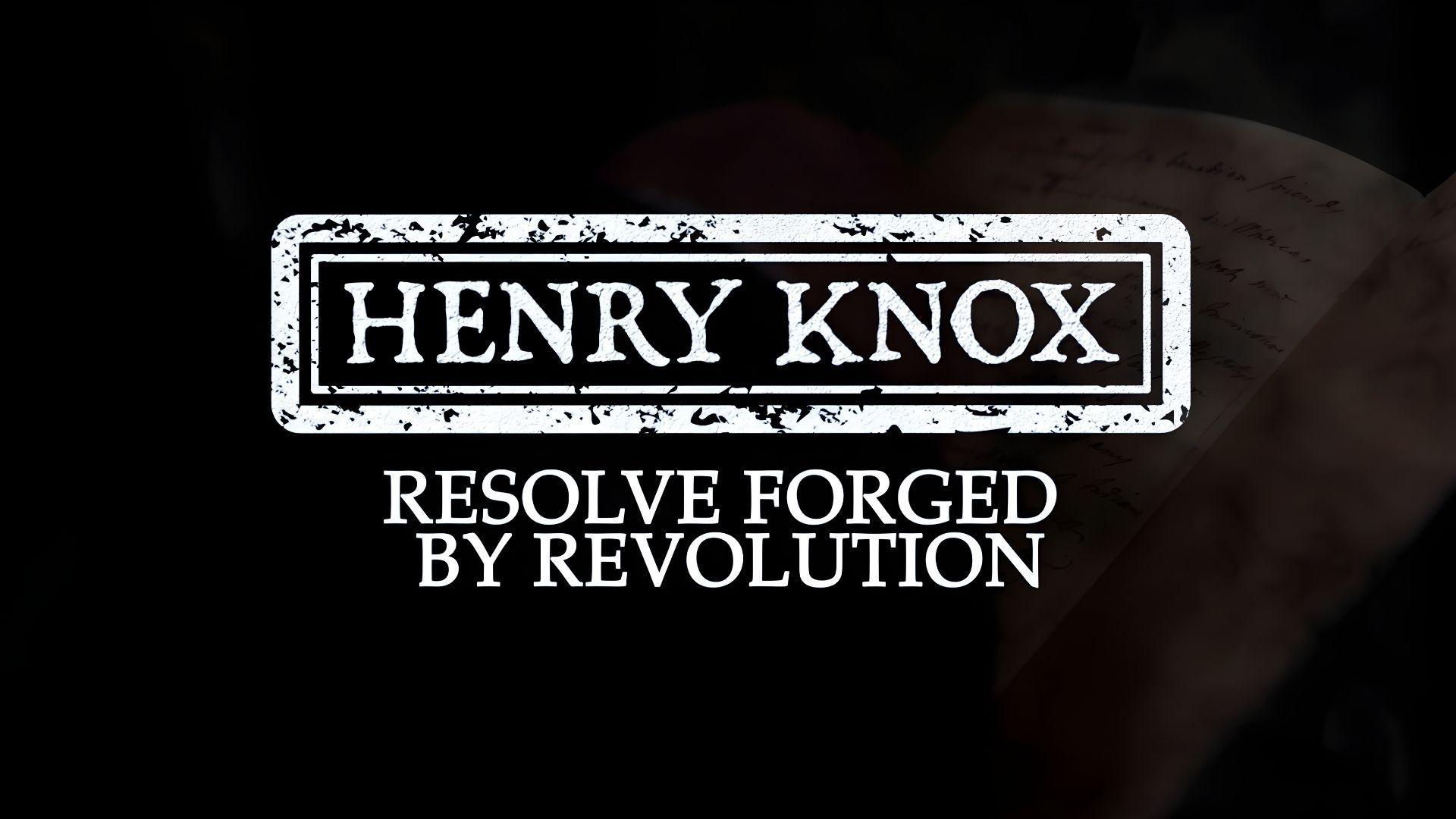 Henry Knox: Resolve Forged by Revolution