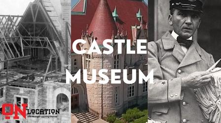 Video thumbnail: On Location with Michigan Learning Channel On Location with the Castle Museum