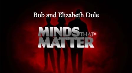 Video thumbnail: Minds That Matter Minds That Matter: Bob and Elizabeth Dole