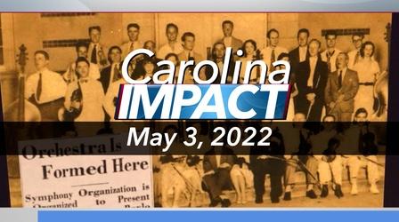Video thumbnail: Carolina Impact Carolina Impact: May 3, 2022