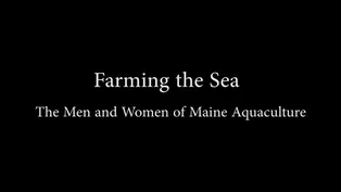 Farming the Sea: The Men and Women of Maine Aquaculture