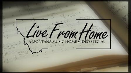 Video thumbnail: Live From Home: A Montana Music, Home Video Special Live From Home III: A Montana Music, Home Video Special