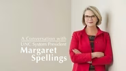 A Conversation with UNC System President Margaret Spellings