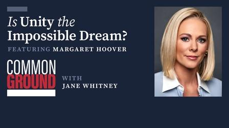 Video thumbnail: Common Ground with Jane Whitney Is Unity the Impossible Dream?