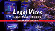 Legal Vices—One Year Later: A Community Dialogue