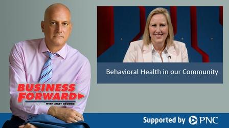Video thumbnail: Business Forward S03 E44: Behavioral Health in our Community