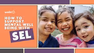 What is SEL and How Does it Support Mental Well Being?