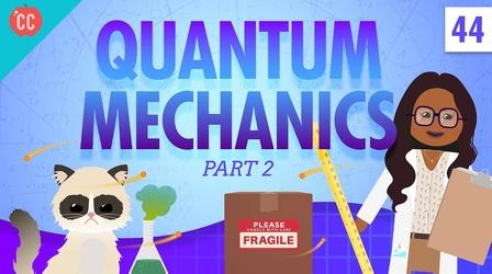 Video thumbnail: Crash Course Physics Quantum Mechanics - Part 2: Crash Course Physics #44