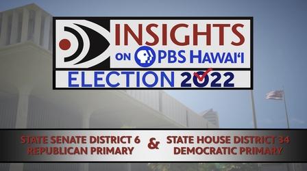 Video thumbnail: Insights on PBS Hawaiʻi 8/11/22 State Senate District 6 (R) / House District 34 (D)