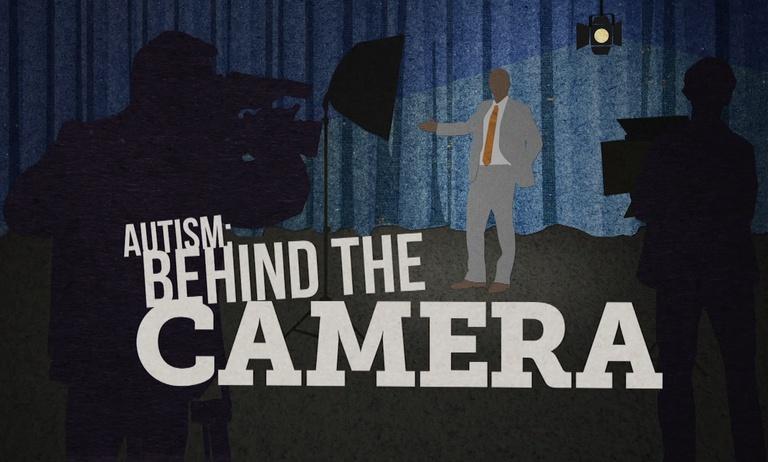 Autism: Behind the Camera
