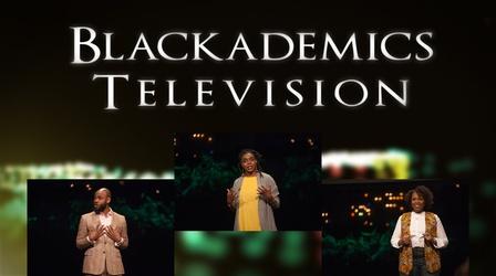 Video thumbnail: Blackademics TV Starr / Morris / Hart