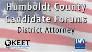 Humboldt County Candidate Forums: District Attorney - May 18