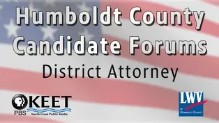 Humboldt County Candidate Forums: District Attorney - May 18