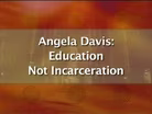 Angela Davis: Education Not Incarceration