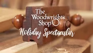 The Woodwright's Shop Holiday Spectacular