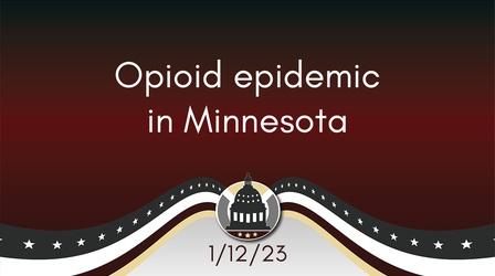 Video thumbnail: Your Legislators Opioid epidemic in MN 1/12/23