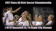 2021 Class AA Girls Soccer | RC Stevens vs. SF Roosevelt