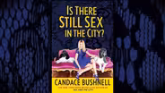 “IS THERE STILL SEX IN THE CITY?”