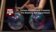 The Bowling Ball Experiment