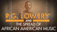 P.G. Lowery and the Spread of African-American Music