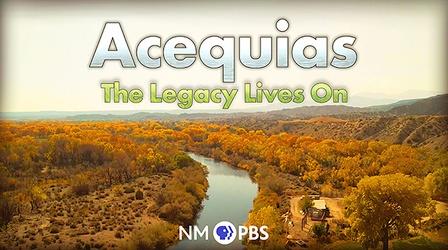 Video thumbnail: Acequias: The Legacy Lives On Acequias: The Legacy Lives On