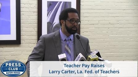 Video thumbnail: Press Club Teacher Pay Raises | Larry Carter, La. Fed. of Teachers