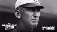 The Black Sox Scandal: American Stories Preview