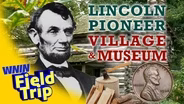 The Lincoln Pioneer Village - WNIN Field Trip