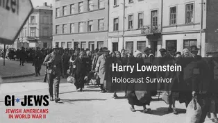 GI Jews: Harry Lowenstein - A Holocaust Survivor Remembers
