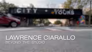 Lawrence Ciarallo: Beyond the Studio