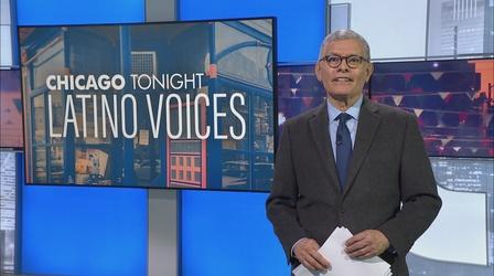Video thumbnail: Chicago Tonight: Latino Voices Chicago Tonight: Latino Voices, Jan. 21, 2023 - Full Show