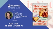Readers Club 305: This Is Not About Us | Allegra Goodman