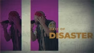 Days of Disaster