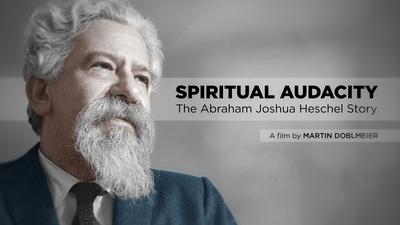 Spiritual Audacity: The Abraham Joshua Heschel Story