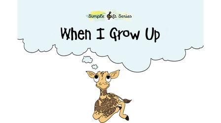 Video thumbnail: Simple Gift Series When I Grow Up