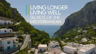 Living Longer, Living Well: Secrets of the Mediterranean